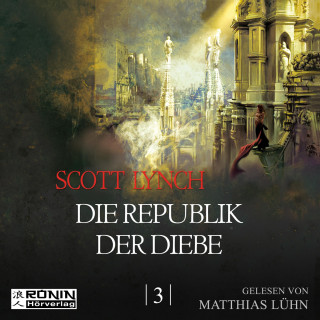 Scott Lynch: Die Republik der Diebe - Gentleman Bastard 3 (Ungekürzt)