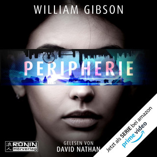 William Gibson: Peripherie (Ungekürzt)