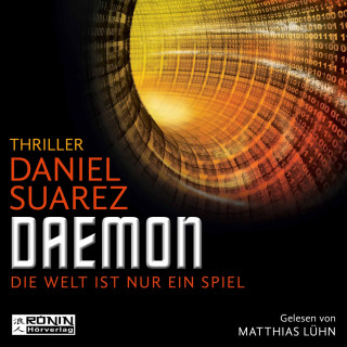 Daniel Suarez: Daemon - Daemon - Die Welt ist nur ein Spiel 1 (Ungekürzt)