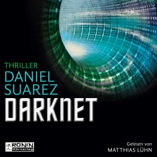 Daniel Suarez: Darknet - Daemon - Die Welt ist nur ein Spiel 2 (Ungekürzt)