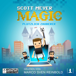 Scott Meyer: Plötzlich Zauberer - Magic 2.0, Band 1 (Ungekürzt)
