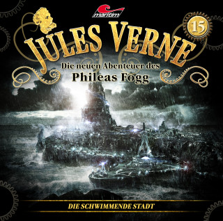 Marc Freund: Jules Verne, Die neuen Abenteuer des Phileas Fogg, Folge 15: Die schwimmende Stadt