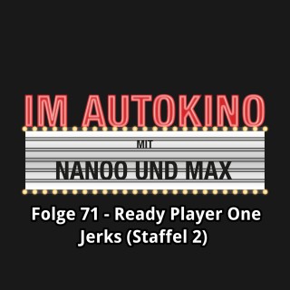 Max "Rockstah" Nachtsheim, Chris Nanoo: Im Autokino, Folge 71: Ready Player One / Jerks (Staffel 2)
