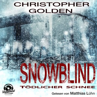 Christopher Golden: Snowblind - Tödlicher Schnee (Ungekürzt)