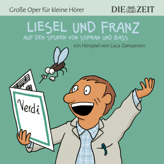 Luca Zamperoni: Liesel und Franz - Große Oper für kleine Hörer - Die ZEIT-Edition