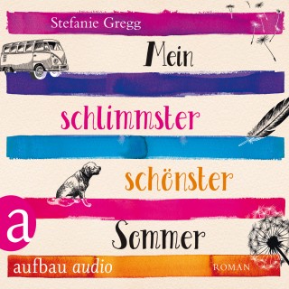 Stefanie Gregg: Mein schlimmster schönster Sommer (Ungekürzt)