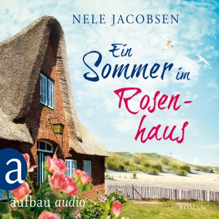 Nele Jacobsen: Ein Sommer im Rosenhaus (Ungekürzt)