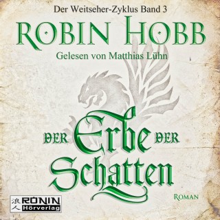 Robin Hobb: Der Erbe der Schatten - Die Chronik der Weitseher 3 (Ungekürzt)