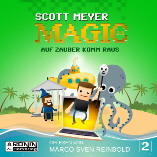 Scott Meyer: Auf Zauber komm raus - Magic 2.0, Band 2 (Ungekürzt)