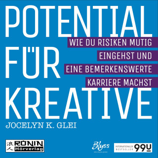 Jocelyn K. Glei: Potential für Kreative - Wie du Risiken mutig eingehst und eine bemerkenswerte Karriere machst - 99U 2 (Ungekürzt)