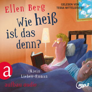 Ellen Berg: Wie heiß ist das denn? - (K)ein Liebes-Roman (Gekürzt)