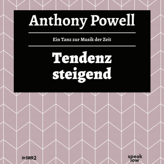 Anthony Powell: Tendenz steigend - Ein Tanz zur Musik der Zeit, Band 2 (Ungekürzte Lesung)