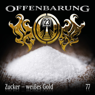 Catherine Fibonacci: Offenbarung 23, Folge 77: Zucker - weißes Gold