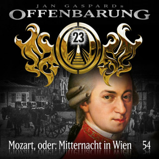 Jan Gaspard: Offenbarung 23, Folge 54: Mozart, oder: Mitternacht in Wien
