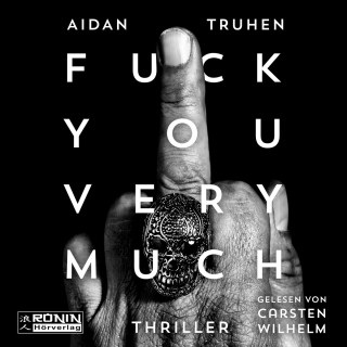 Aidan Truhen: Fuck You Very Much (ungekürzt)