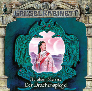 Abraham Merritt: Gruselkabinett, Folge 110: Der Drachenspiegel