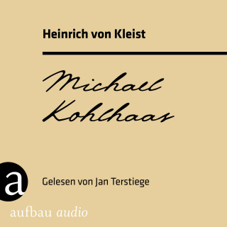 Heinrich von Kleist: Michael Kohlhaas (Ungekürzt)