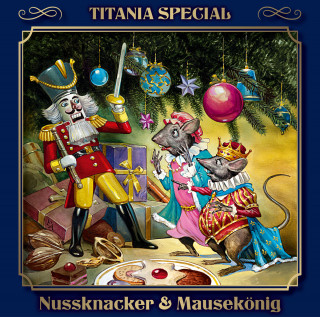 Ernst Theodor Amadeus Hoffmann: Titania Special, Märchenklassiker, Folge 6: Nussknacker & Mausekönig