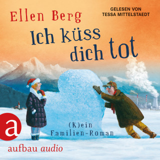 Ellen Berg: Ich küss dich tot - (K)ein Familien-Roman (gekürzt)