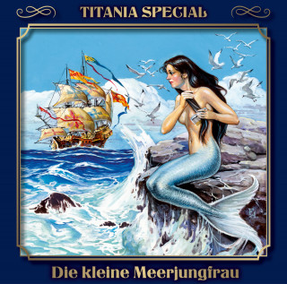 Hans Christian Andersen: Titania Special, Märchenklassiker, Folge 11: Die kleine Meerjungfrau