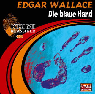Edgar Wallace: Die blaue Hand (Krimi Klassiker 3)