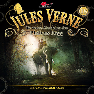 Markus Topf, Dominik Ahrens: Jules Verne, Die neuen Abenteuer des Phileas Fogg, Folge 18: Hetzjagd durch Asien