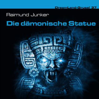 Raimund Junker: Dreamland Grusel, Folge 37: Die dämonische Statue