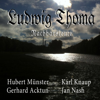 Ludwig Thoma: Nachbarsleute (Hörspiel)