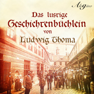 Ludwig Thoma: Das lustige Geschichtenbüchlein (Hörspiel)