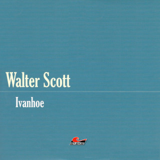 Sir Walter Scott: Die große Abenteuerbox, Teil 10: Ivanhoe