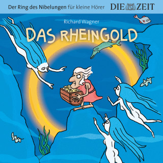 Richard Wagner: Die ZEIT-Edition "Der Ring des Nibelungen für kleine Hörer" - Das Rheingold