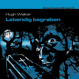 Hugh Walker: Dreamland Grusel, Folge 3: Lebendig begraben