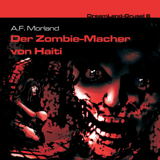 A. F. Morland: Dreamland Grusel, Folge 6: Der Zombie-Macher von Haiti