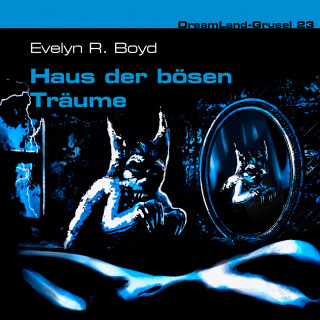 Evelyn R. Boyd: Dreamland Grusel, Folge 23: Haus der bösen Träume