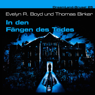 Evelyn R. Boyd, Thomas Birker: Dreamland Grusel, Folge 25: In den Fängen des Todes