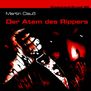 Martin Clauß: Dreamland Grusel, Folge 28: Der Atem des Rippers