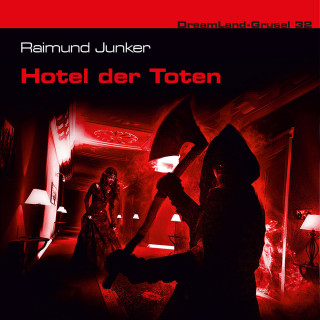 Raimund Junker: Dreamland Grusel, Folge 32: Hotel der Toten