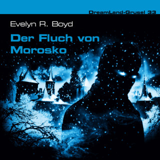 Evelyn R. Boyd: Dreamland Grusel, Folge 33: Der Fluch von Morosko