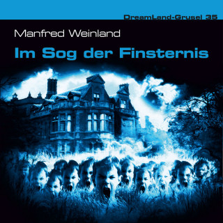 Manfred Weinland: Dreamland Grusel, Folge 35: Im Sog der Finsternis