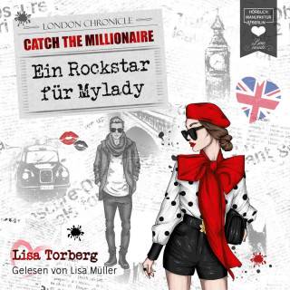 Lisa Torberg: Ein Rockstar für Mylady - Catch the Millionaire, Band 4 (Ungekürzt)
