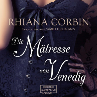 Rhiana Corbin: Die Mätresse von Venedig (Ungekürzt)
