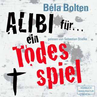 Béla Bolten: Alibi für ein Todesspiel - Mörderische Alibis 1 (Ungekürzt)