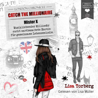 Lisa Torberg: Mister X - Musikliebender Millionär sucht zartbesaitete Exotin für gemeinsame Lebensmelodie - Catch the Millionaire, Band 3 (Ungekürzt)