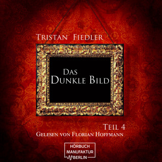 Tristan Fiedler: Das dunkle Bild, Band 4 (Ungekürzt)