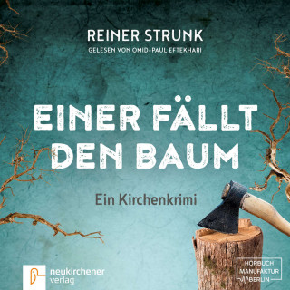 Reiner Strunk: Einer fällt den Baum (Ungekürzt)