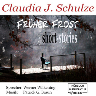 Claudia J. Schulze: Früher Frost (Ungekürzt)