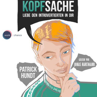 Patrick Hundt: Kopfsache - Liebe den Introvertierten in dir (Ungekürzt)