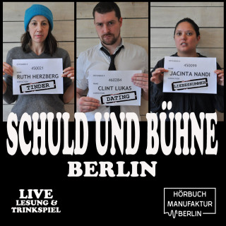 Clint Lukas, Ruth Herzberg, Jacinta Nandi: Schuld und Bühne, Folge 1: Tinder, Dates und Liebeskummer: Auch Künstler wollen kommen. - Live-Lesung mit Trinkspiel (Ungekürzt)