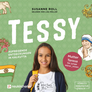 Susanne Roll: Tessy - Aufregende Entdeckungen in Kalkutta - Mutter Teresa für junge Leser_Innen (Ungekürzt)