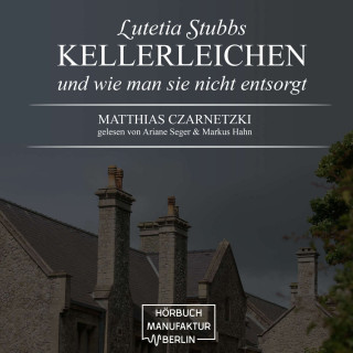 Matthias Czarnetzki: KellerLeichen und wie man sie nicht entsorgt - Lutetia Stubbs, Band 1 (Ungekürzt)
